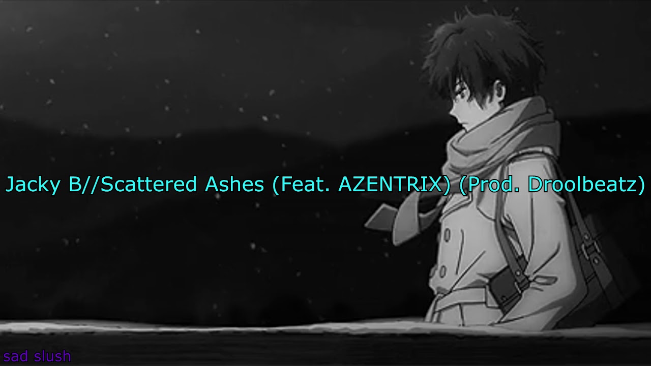 Jacky B - Scattered Ashes (Feat. AZENTRIX) (Prod. Droolbeatz)