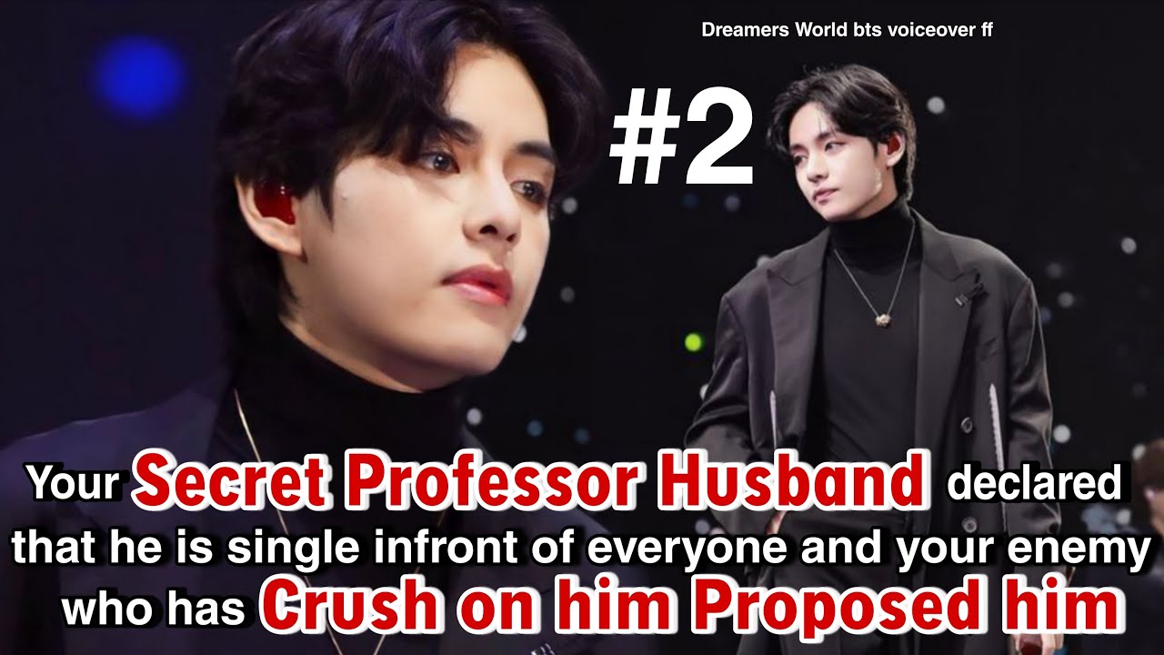 P-2 Your Secret Professor Husband declare that he is single infront of everyone and your enemy who