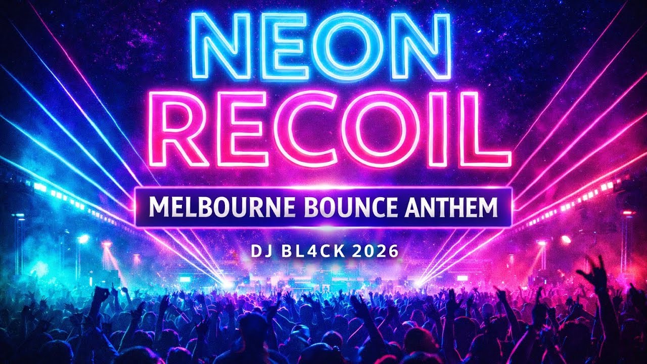 Neon Recoil (Melbourne Bounce Anthem) | DJ BL4CK 2026