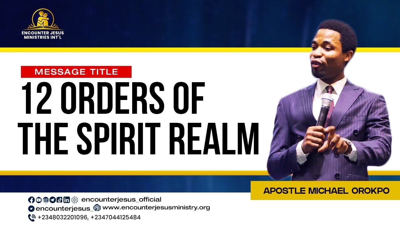 12 Orders of the Spirit Realm | Apostle Michael Orokpo