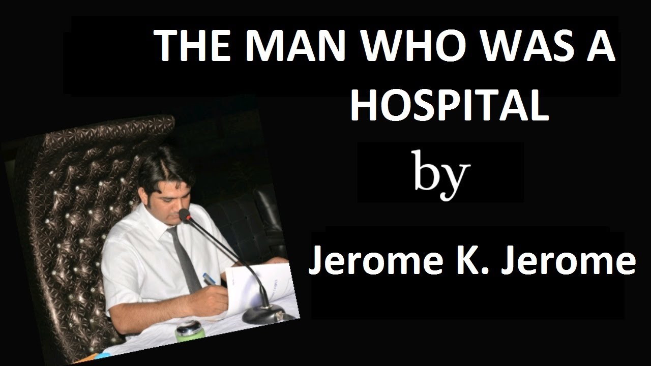 07 |The Man Who was a Hospital by Jerome K Jerome |Second-Year English| Lesson No. 6 |Shakir Shahzad