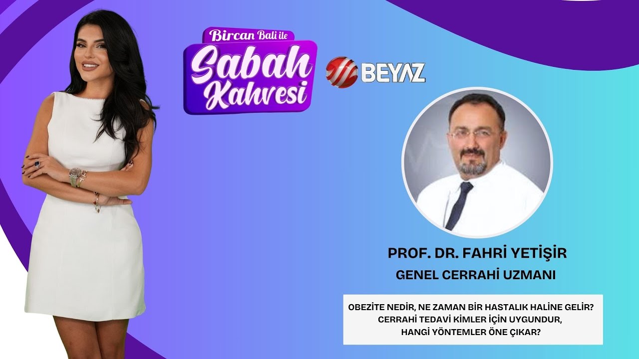 BİRCAN BALİ İLE SABAH KAHVESİ | GENEL CERRAHİ UZMANI PROF. DR. FAHRİ YETİŞİR
