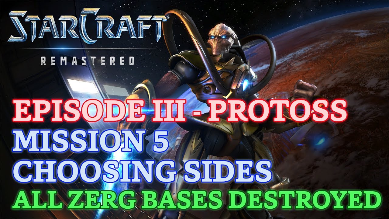 Starcraft: Remastered - Episode III - Protoss - Mission 5: Choosing Sides A (All Bases Destroyed)