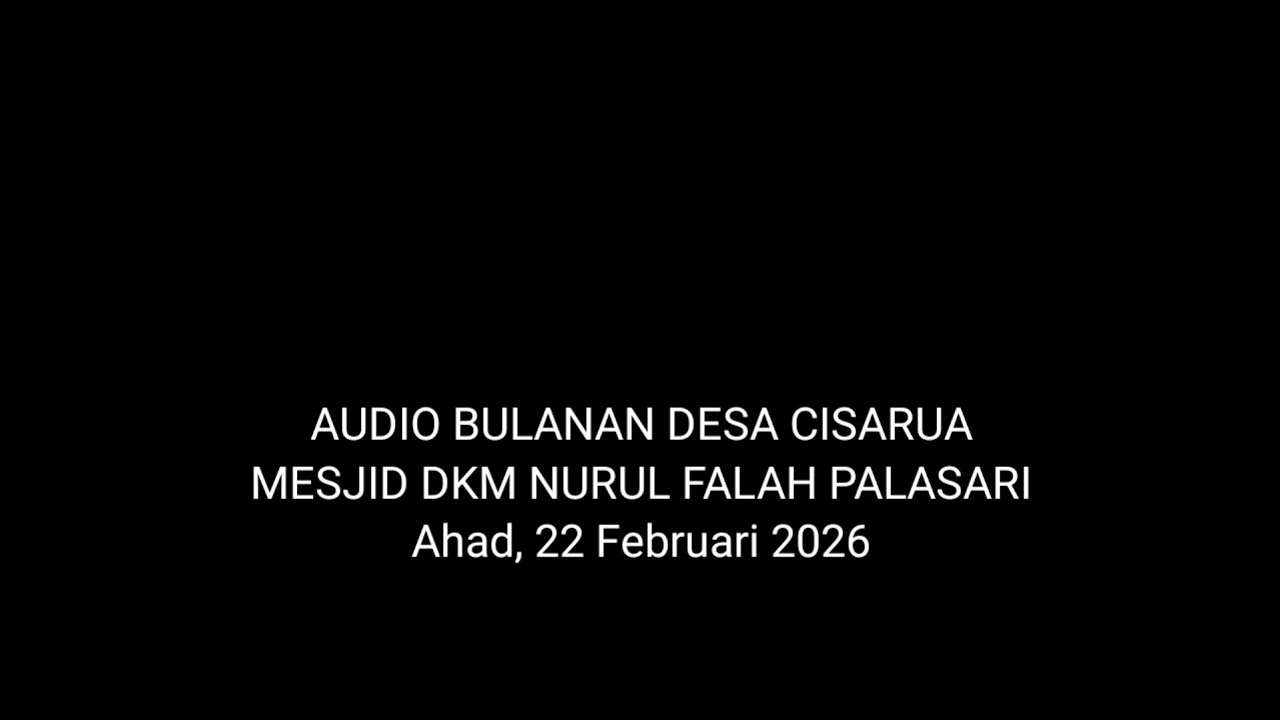 Audio Bulanan Desa Cisarua | Mesjid DKM Nurul Falah Palasari | Ahad, 22 Februari 2026