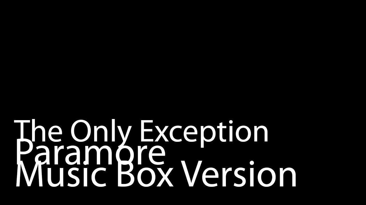 The Only Exception (Music Box Version) - Paramore