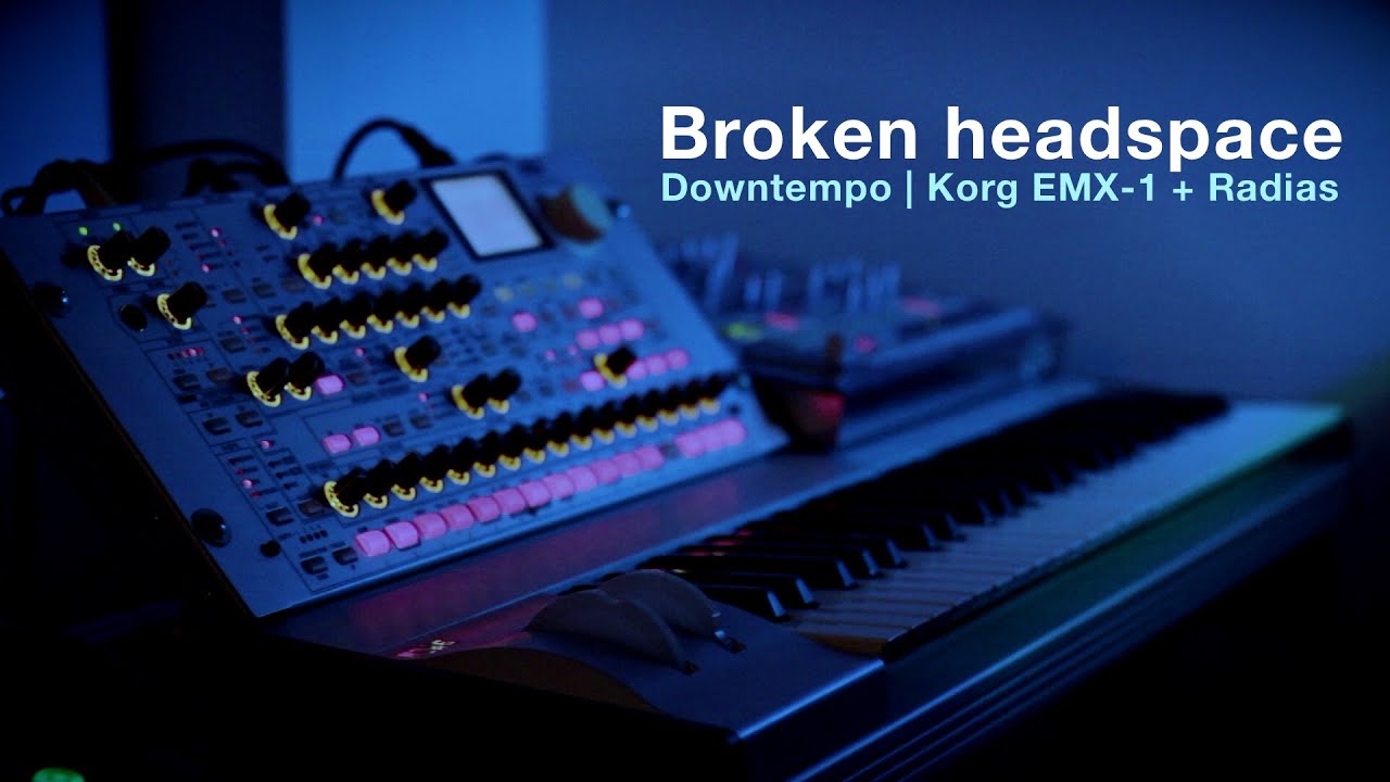 Broken headspace | Ambient downtempo | Korg EMX-1 + Radias