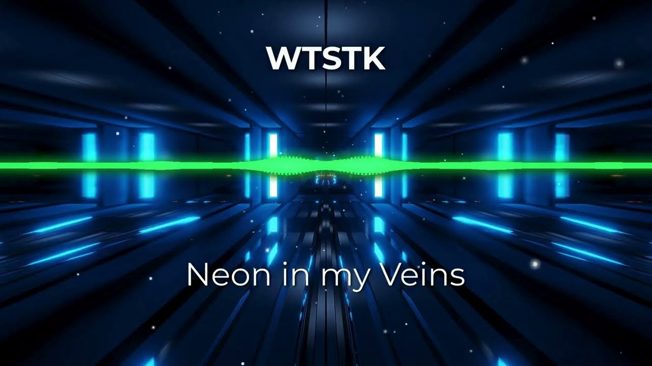 WTSTK - Neon in my veins