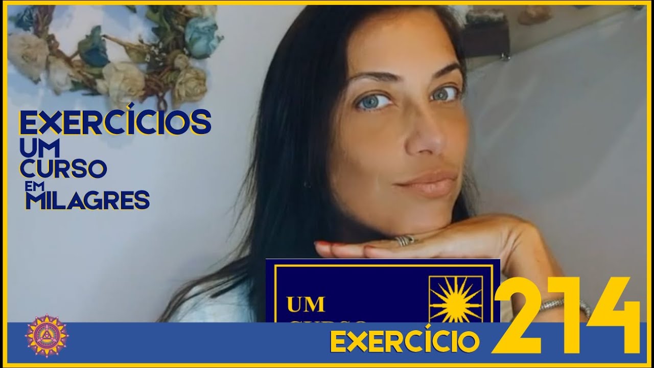 COMENT&Aacute;RIOS EXERC&Iacute;CIO 214 &ndash; UM CURSO EM MILAGRES &ndash; UCEM #umcursoemmilagres #ucem