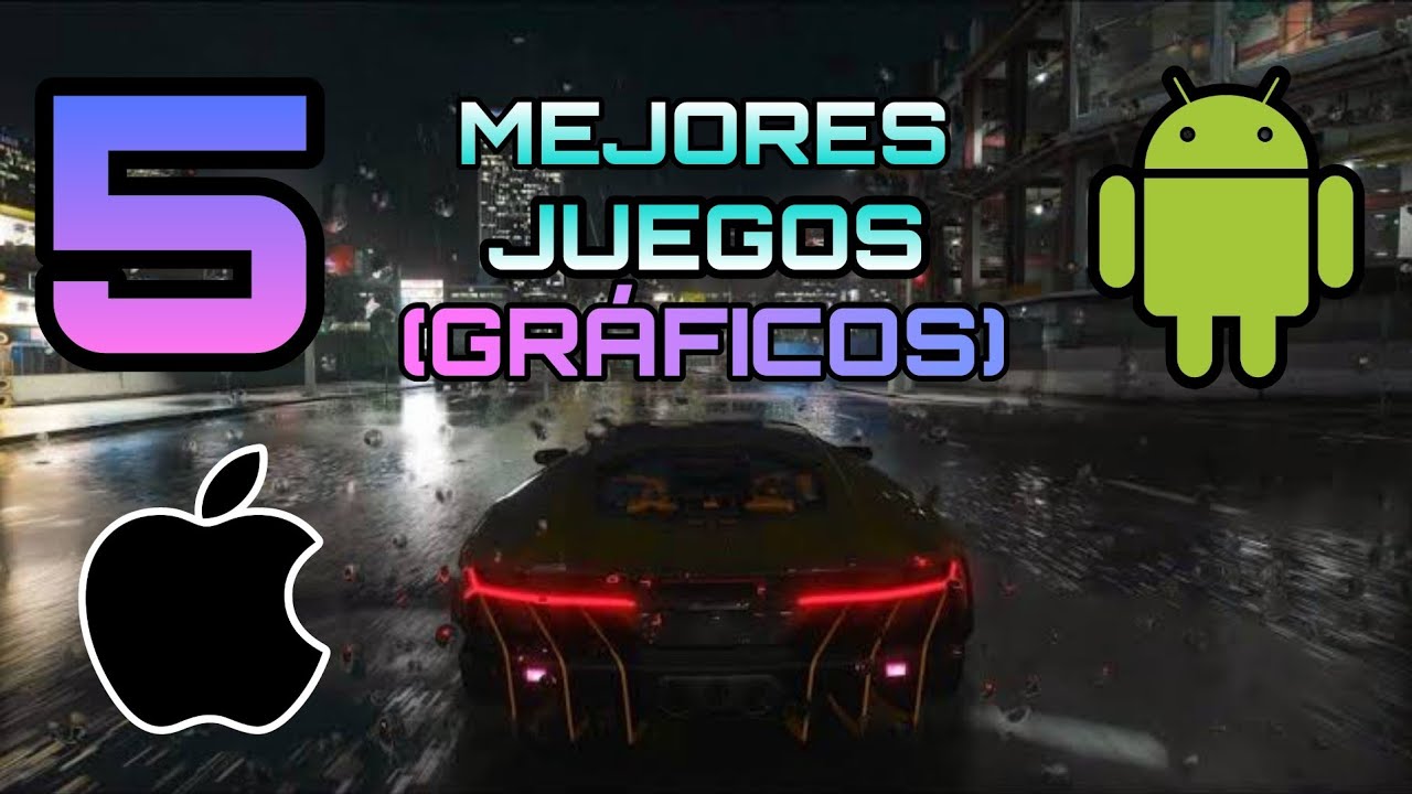 5 Juegos Con Mejores Gráficos para Android y IOS