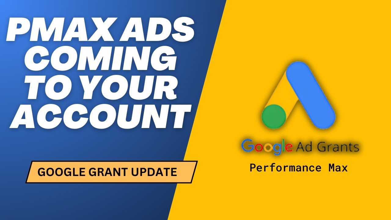 GOOGLE GRANTS UPDATE: Pmax Ads Coming To Your Account