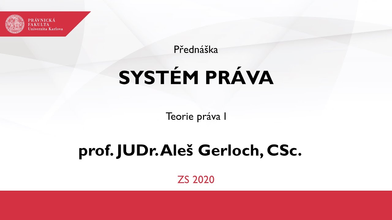 Systém práva - prof. JUDr. Aleš Gerloch, CSc.