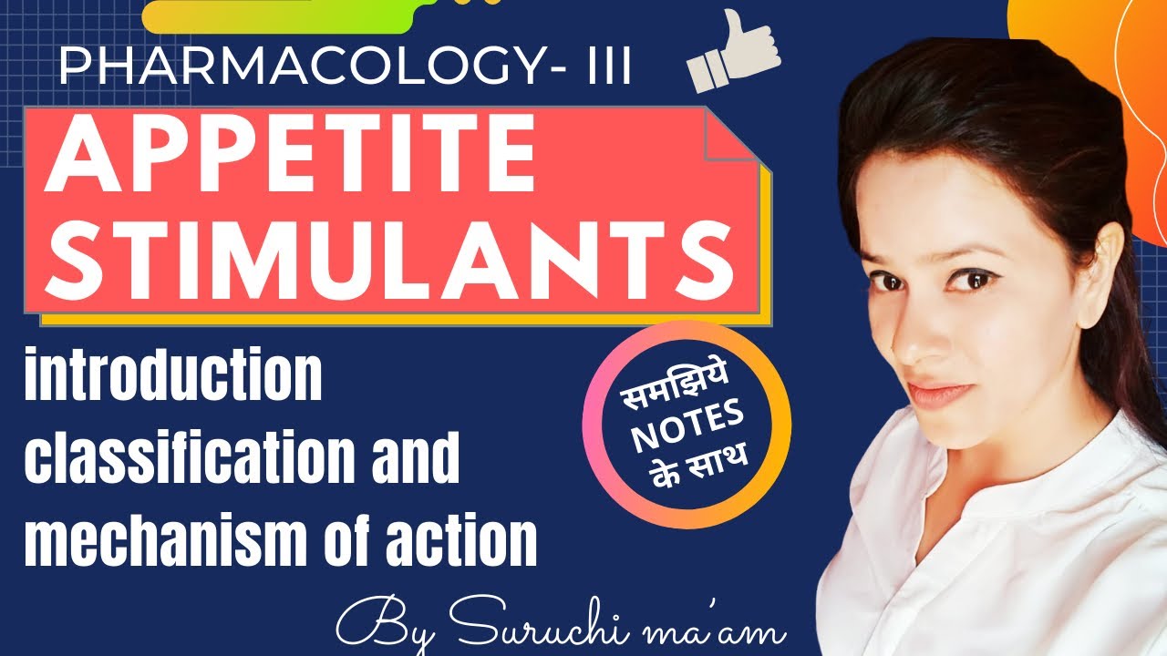 Appetite Stimulants Pharmacology ll Introduction, classification and MOA ll Notes के साथ