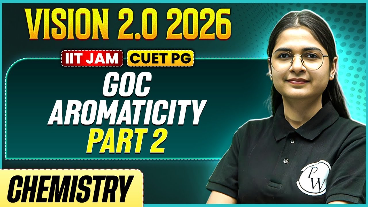 IIT JAM/CUET PG 2026 | GOC - Aromaticity | Part - 2 | IIT JAM Chemistry | PW