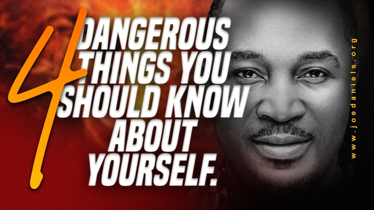 4 Dangerous things you should know about yourself - Apostle Dr Joe Daniels