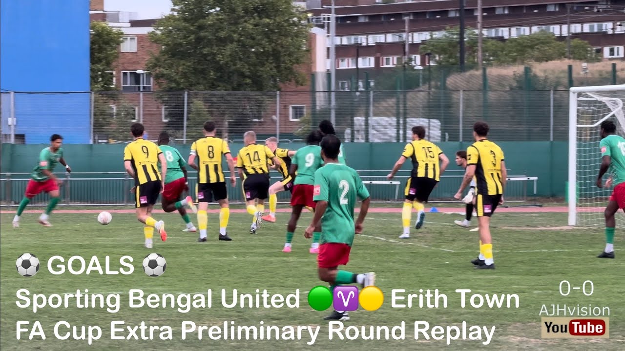 ⚽️ Sporting Bengal United FC 🟢♈️🟡 Erith Town FC - FA Cup EPRr [Wed06Aug25] GOALS