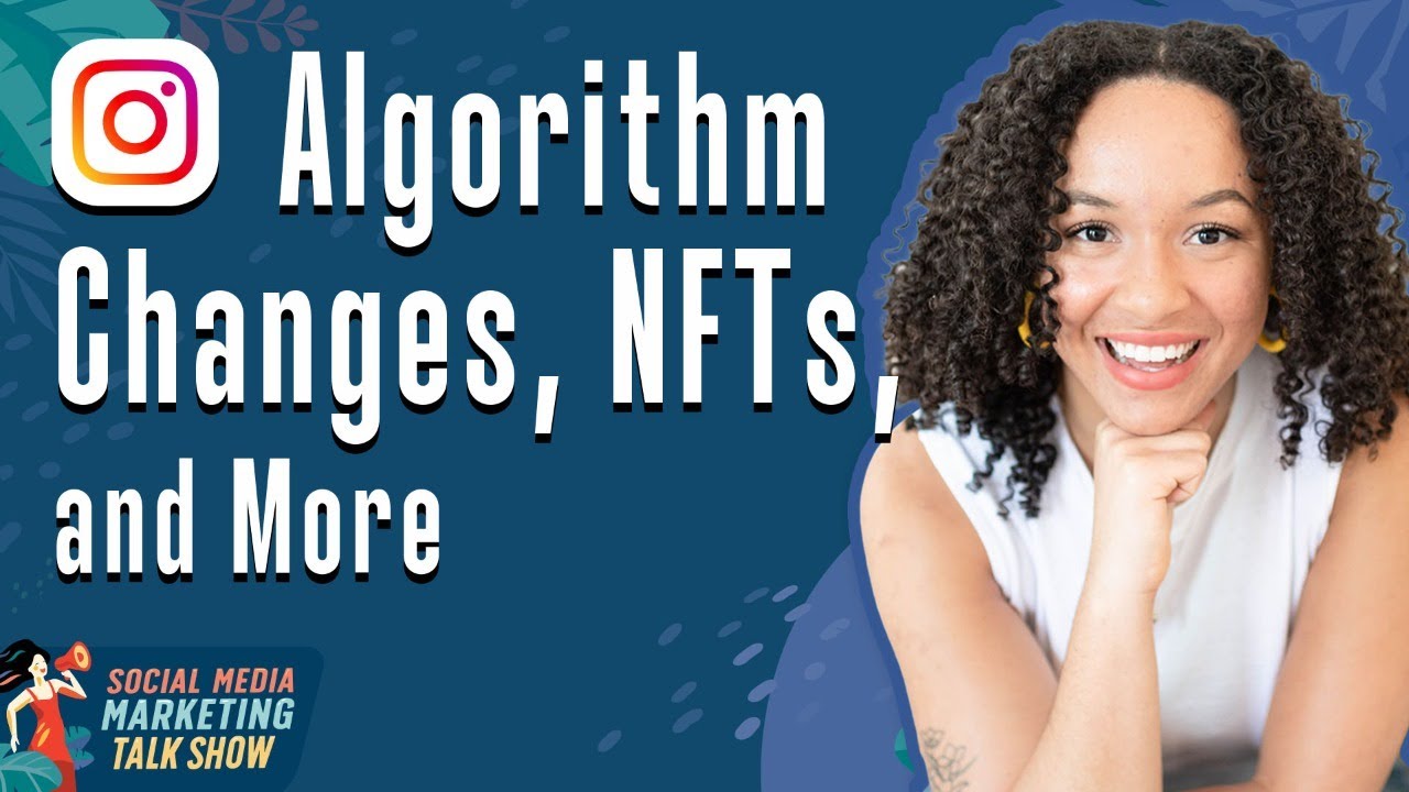 Instagram Algorithm Changes, NFTs, and More