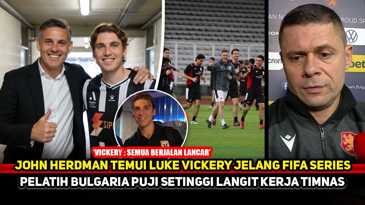 KABAR BAIK DARI JOHN HERDMAN! Striker berlabel Eropa ACC skuad FIFA Series~Pelatih Bulgaria kaget