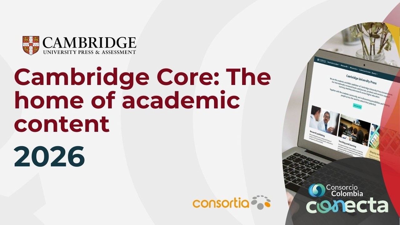 Cambridge Core: el hogar del contenido académico | Conecta 2026 – Consorcio Colombia
