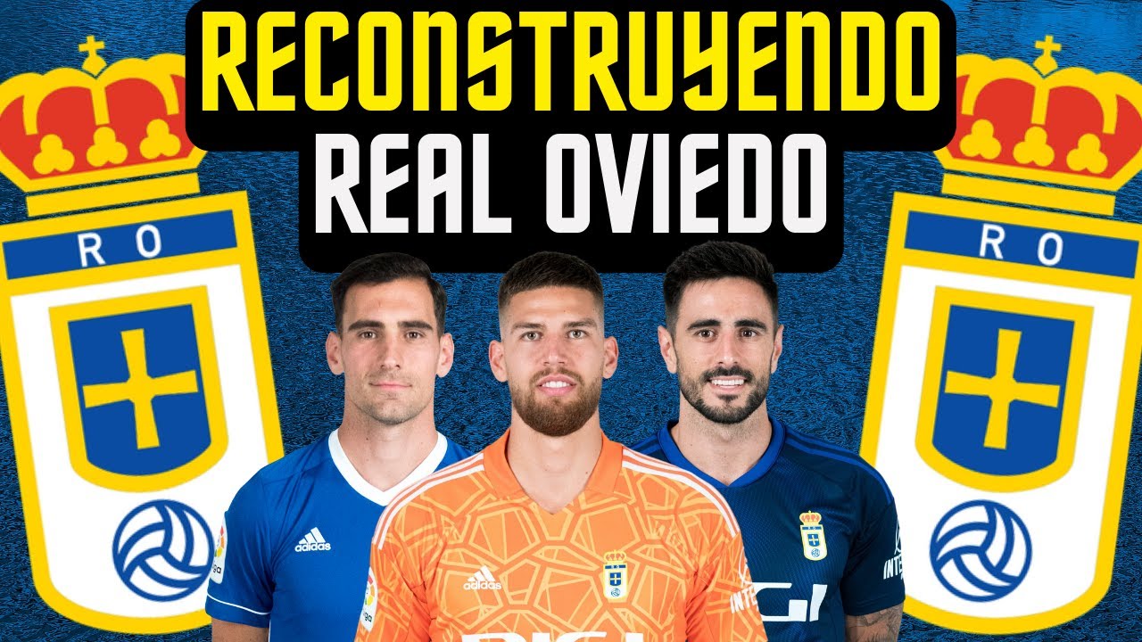 ⚡RECONSTRUYENDO al REAL OVIEDO⚡Fichajes Realistas | FIFA 23