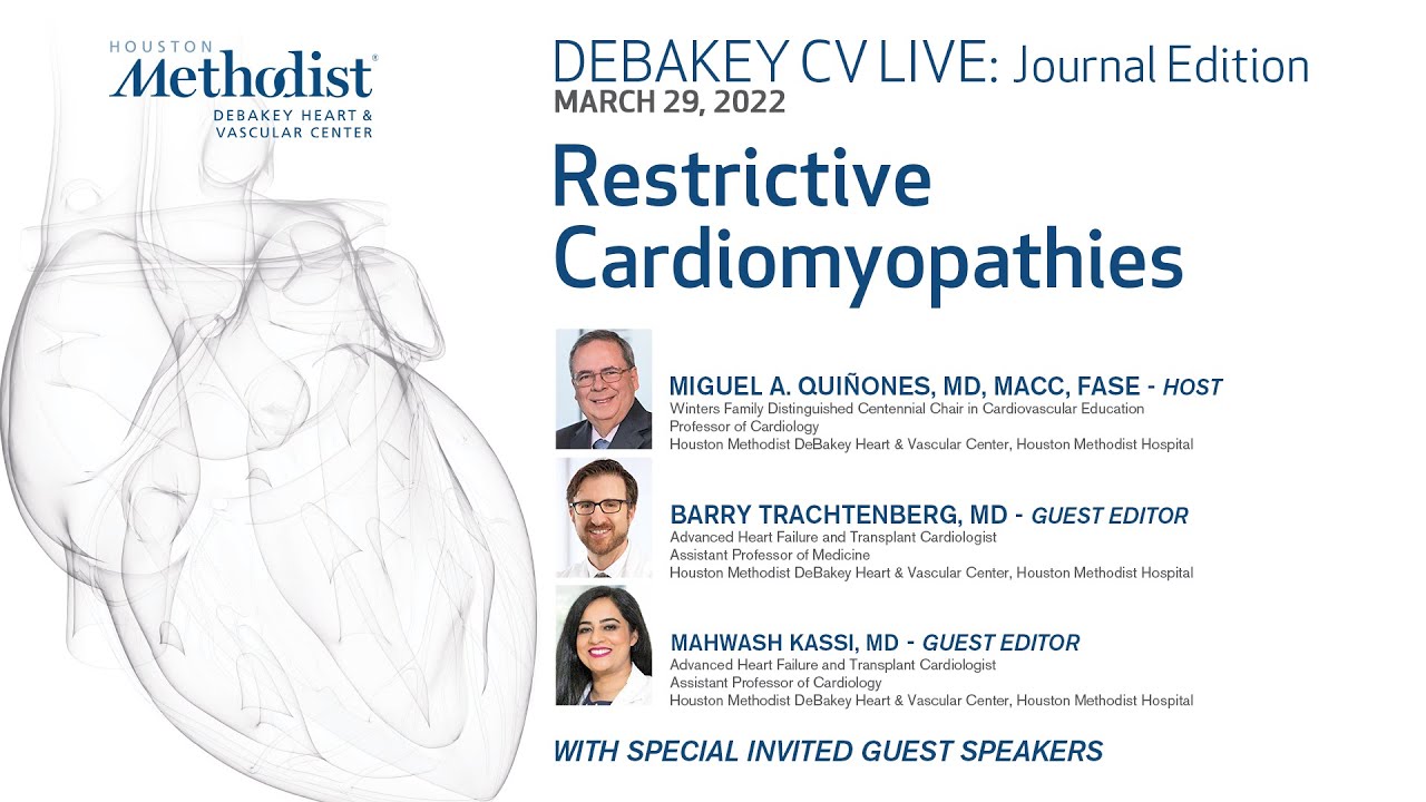 DeBakey CV Journal: Restrictive Cardiomyopathies - Drs. Trachtenberg, Kassi & Qui&ntilde;ones 3.29.22
