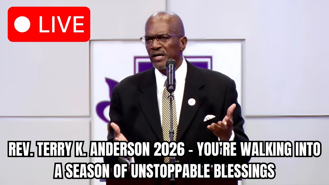 Rev. Terry K. Anderson 2026 - You’re Walking Into a Season of Unstoppable Blessings
