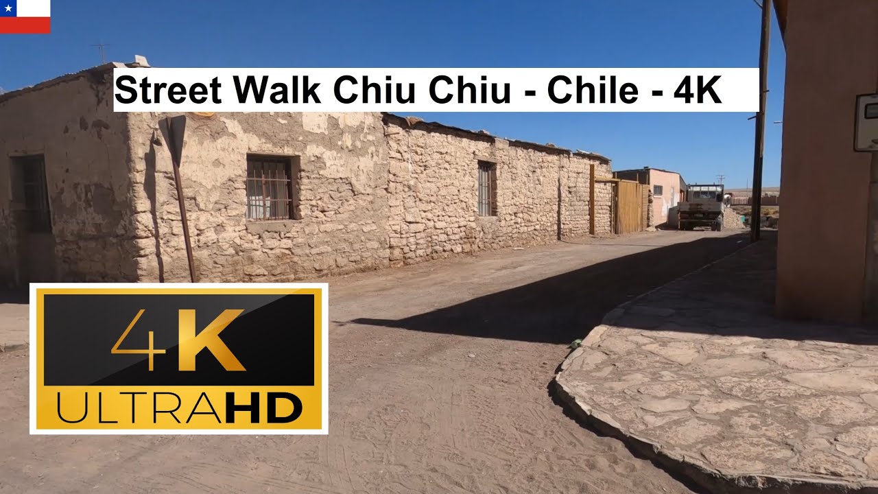 🇨🇱  Street Walk Chiu Chiu - Chile - 4K