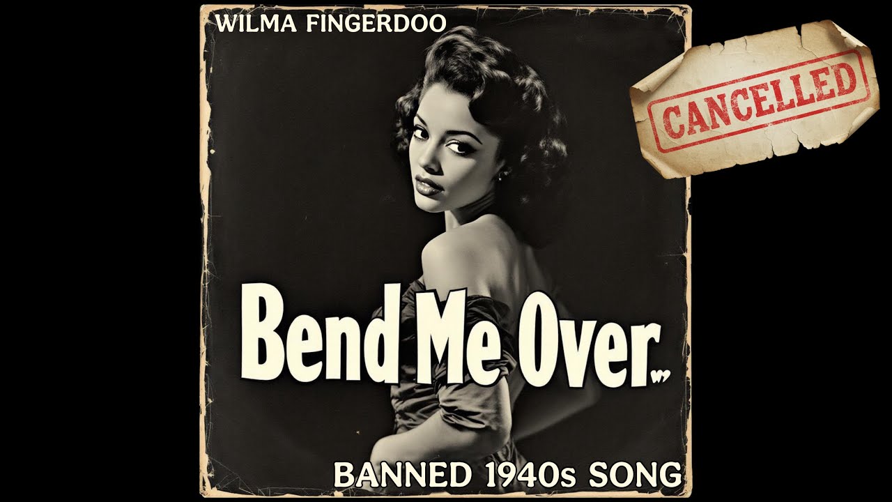 BEND ME OVER (Banned 1940s Song) by Wilma Fingerdoo / Hit Songs of the 40s