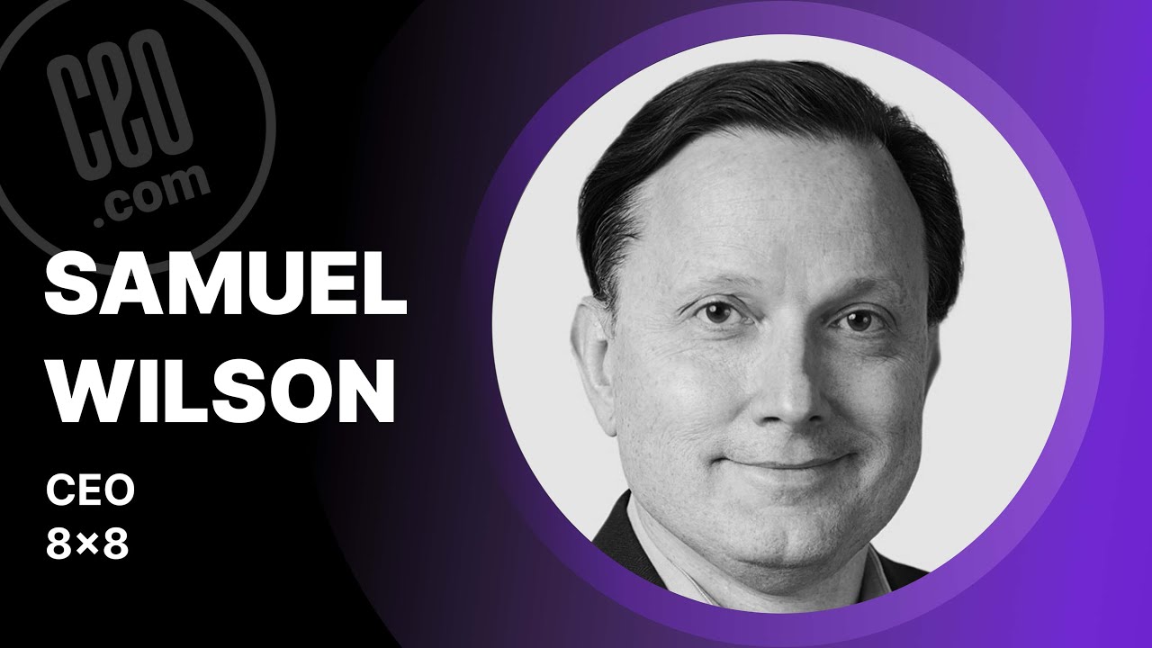 Empowering Teams Globally | Samuel Wilson, CEO at 8x8