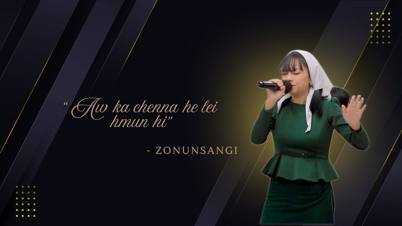 Unaunu Zonunsangi - ' Aw ka chenna he lei hmun hi'