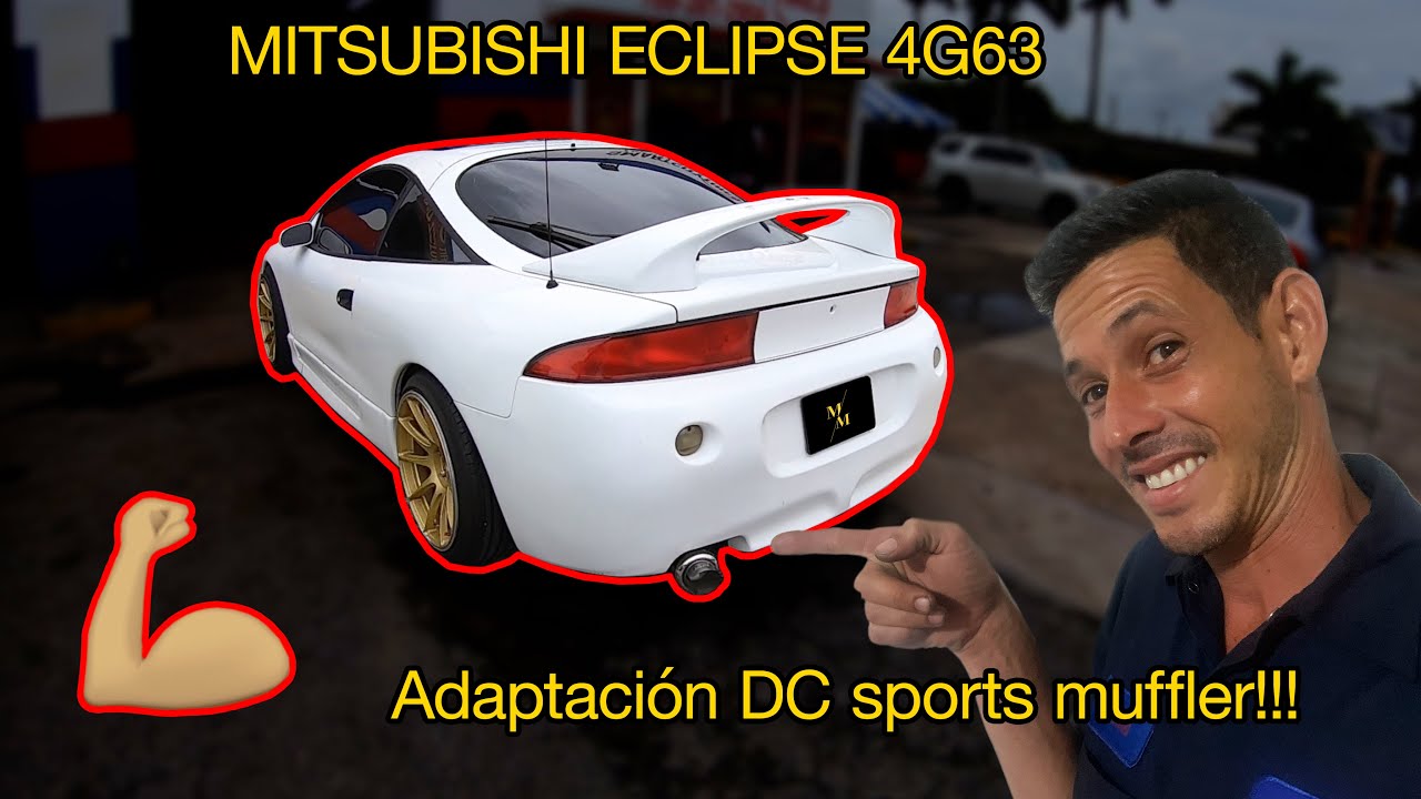 ✅ MITSUBISHI ECLIPSE 4g63 Parte 2 | adaptación DC sports muffler!!! 💯
