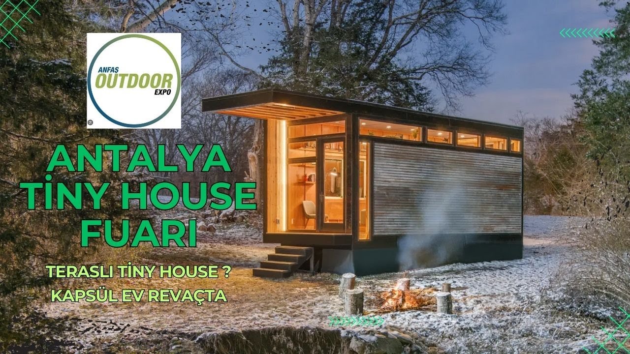 ANTALYA TİNY HOUSE FUARI ANFAŞ OUTDOOR EXPO | BİRBİRİNDEN GÜZEL MODELLER.