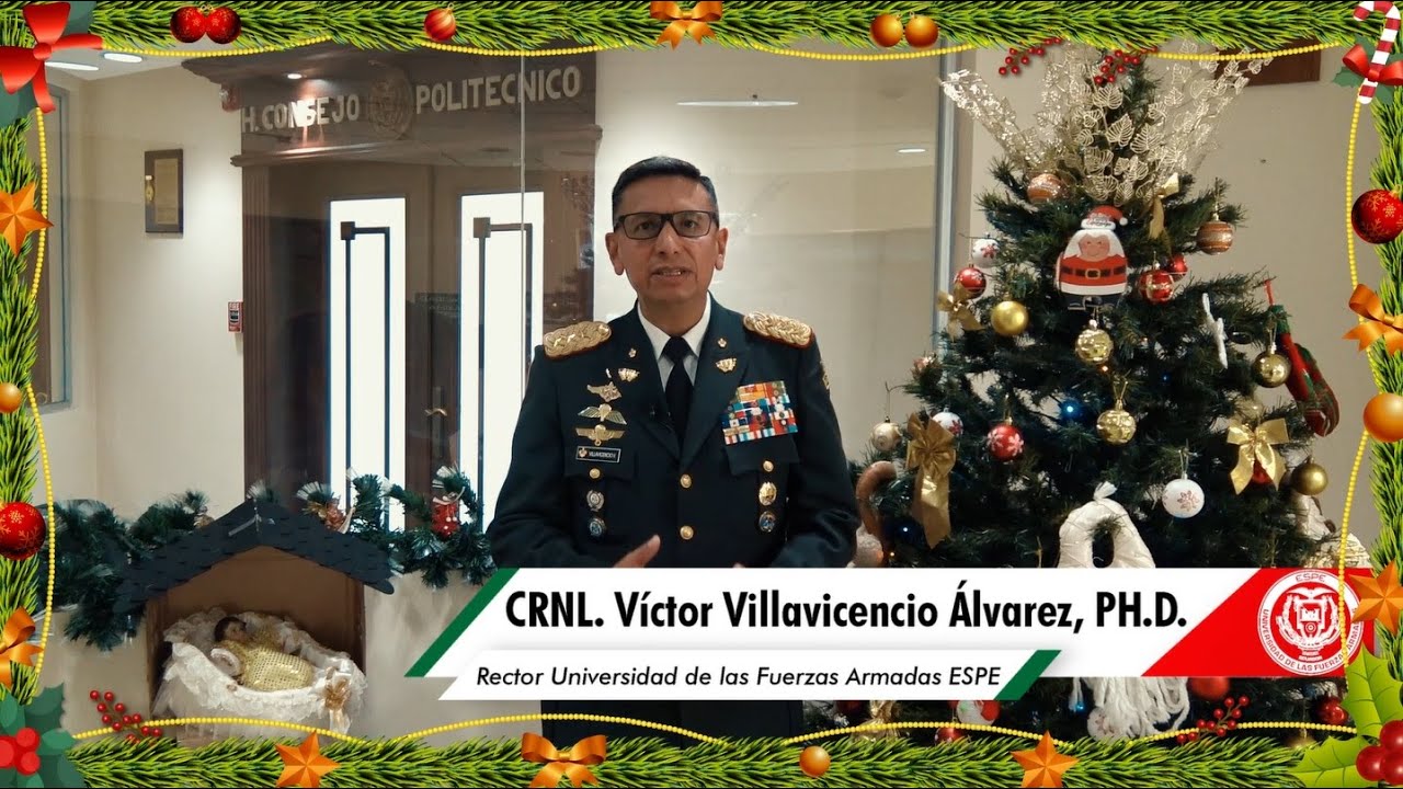 Saludo de Navidad CRNL. Víctor Villavicencio, Ph.D. Rector Universidad de las Fuerzas Armadas ESPE