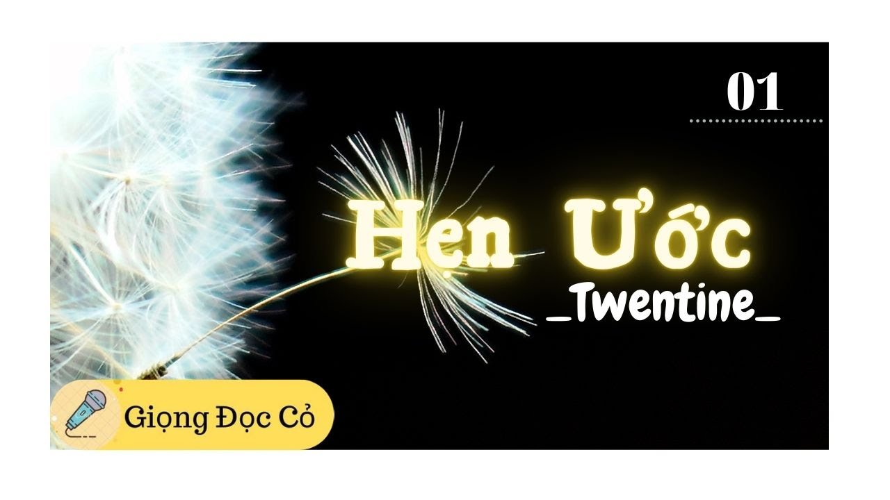 [Giọng Đọc Cỏ] Hẹn Ước - Twentine - Phần 1
