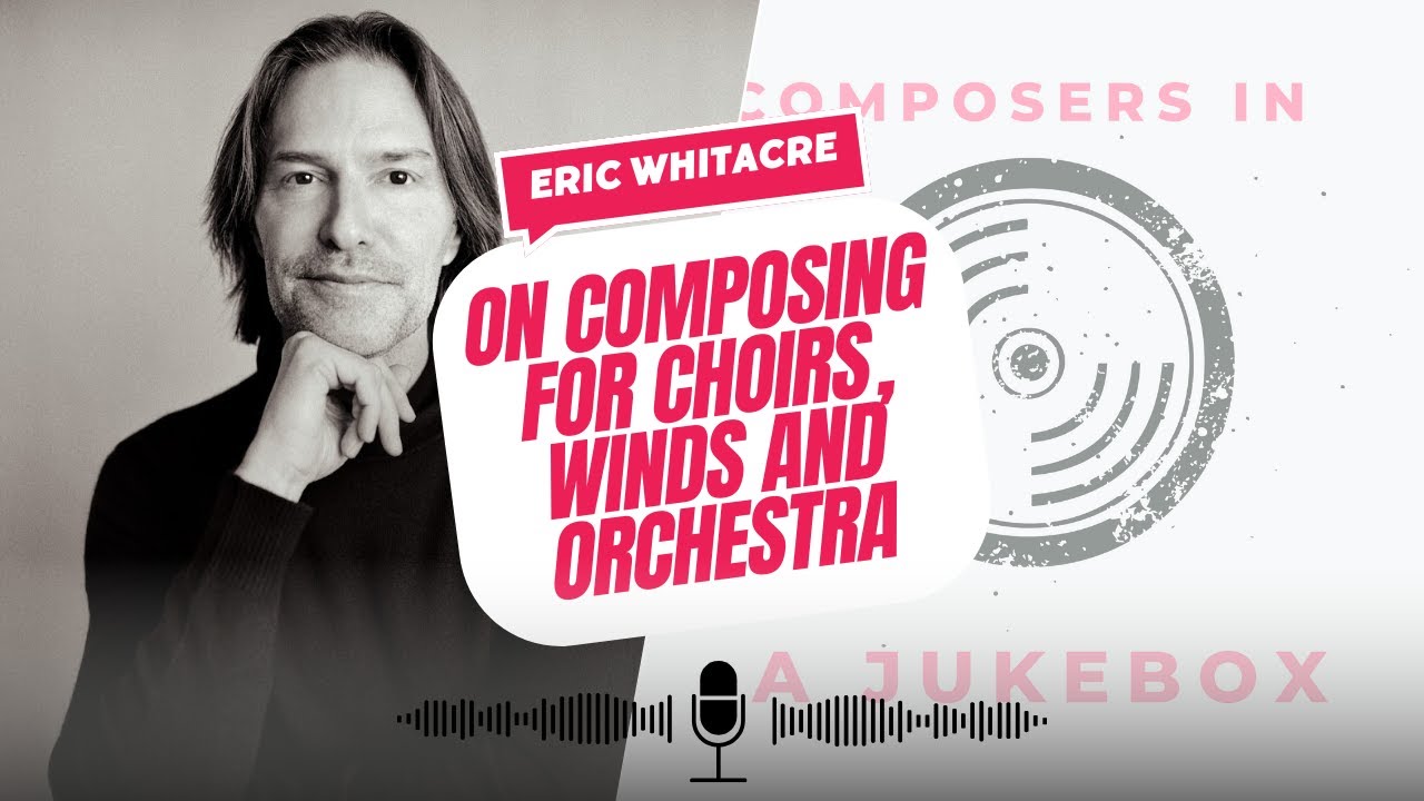 Eric Whitacre On Composing For Choirs, Winds, And Orchestras | Full Interview