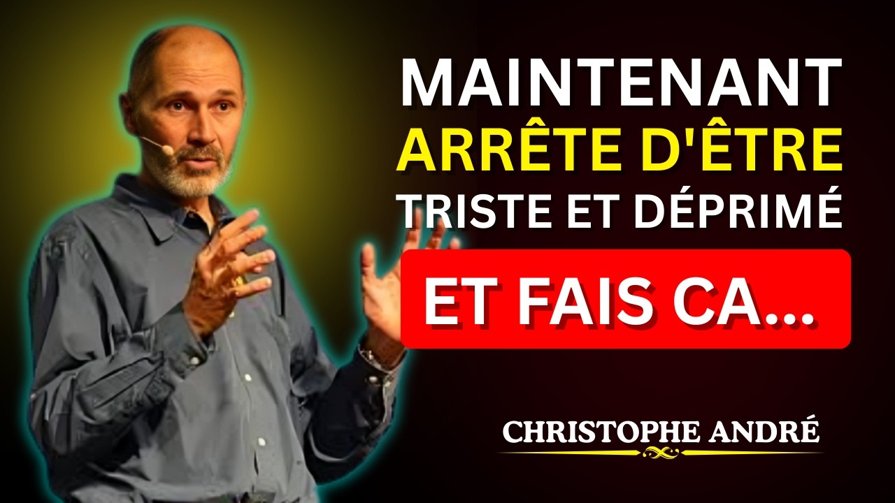 ARRÊTE DE TE SENTIR TRISTE ET DÉPRIMÉ : 7 ENSEIGNEMENTS BOUDDHISTES | CHRISTOPHE ANDRÉ