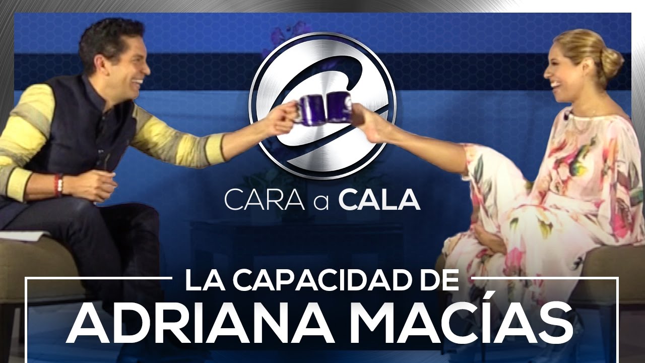 #CaraCala - La capacidad de Adriana Macías