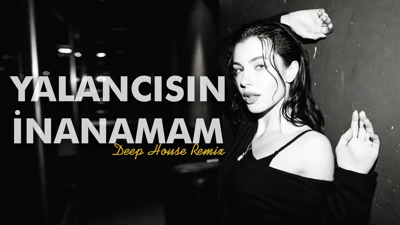 YALANCISIN İNANAMAM - Deep House Remix