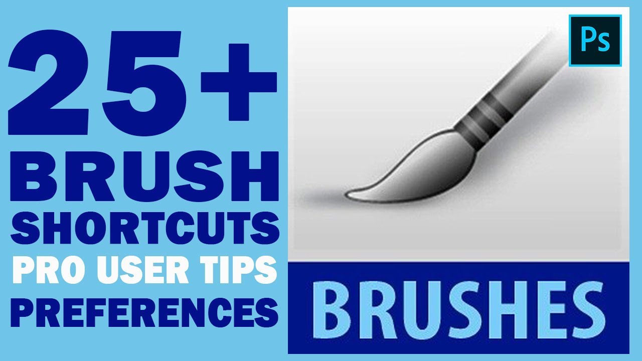 25+ Brush Shortcuts, Pro User Tips & Important Preferences in Adobe Photoshop 2019