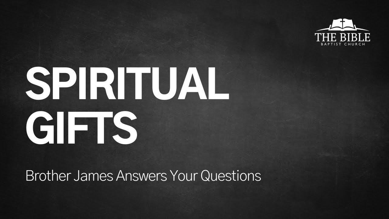 Spiritual Gifts | Brother James Answers Your Questions - Lesson 1