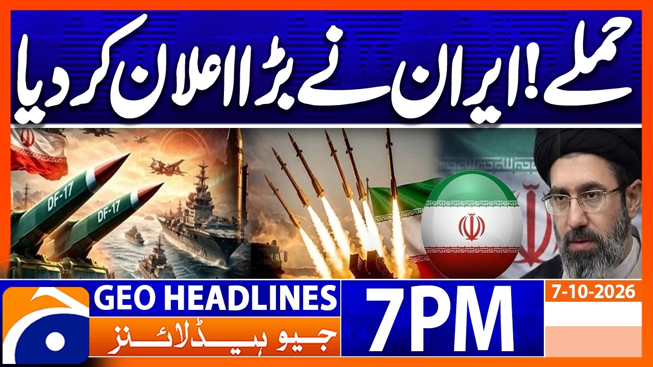 Major Announcement from IRAN | 7PM Headlines Geo News (7th Oct 2026)