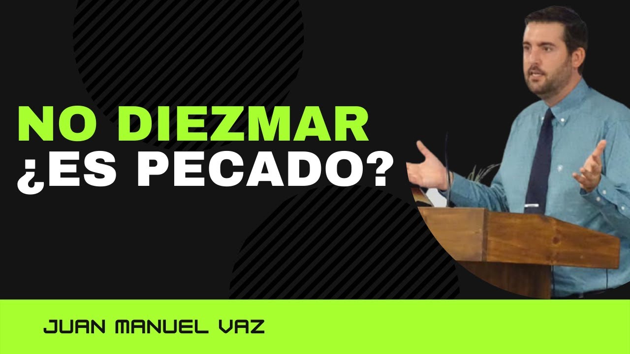 NO DIEZMAR ¿Es Pecado? - Juan Manuel Vaz