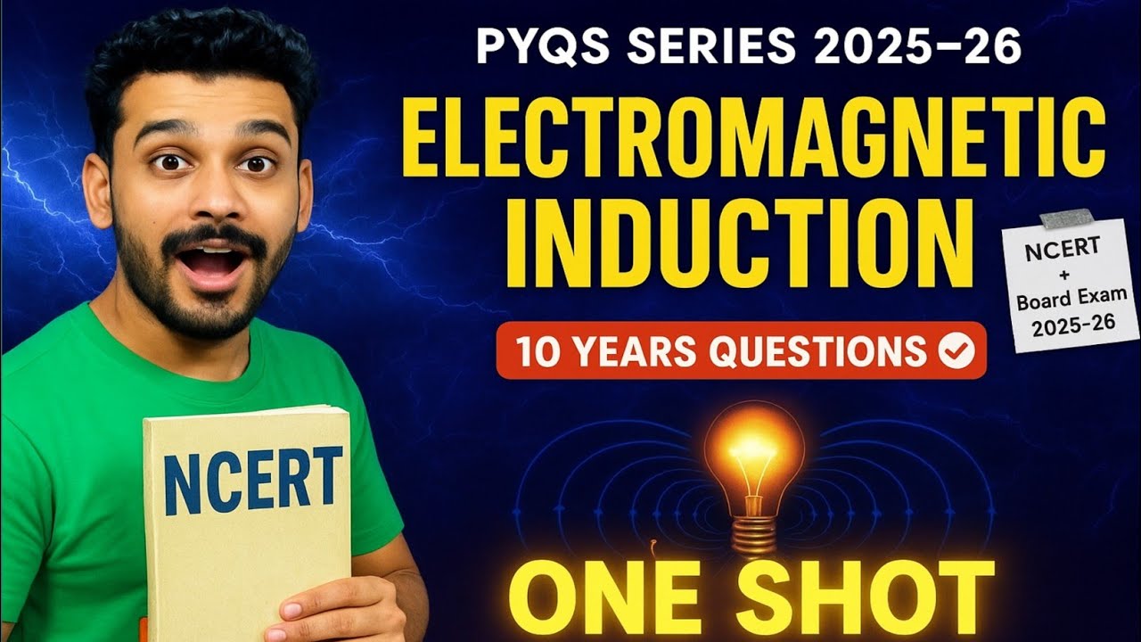 Class 12 Physics | Electromagnetic Induction One Shot 2025-26 | 10 Years PYQs Solved |Boards 2025-26