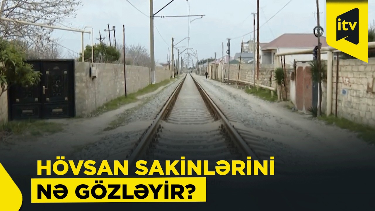 Hövsanda dəmir yolu ətrafındakı evlər təhlükə altındadır?