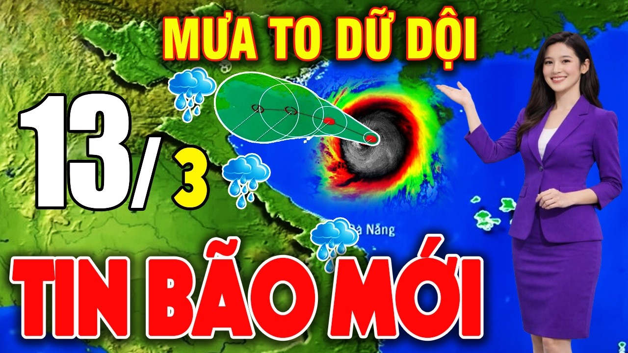 🔴[Trực Tiếp] Tin Bão Mới Nhất | Dự báo thời tiết hôm nay ngày mai 13/3/2026 | Thời tiết 3 ngày tới