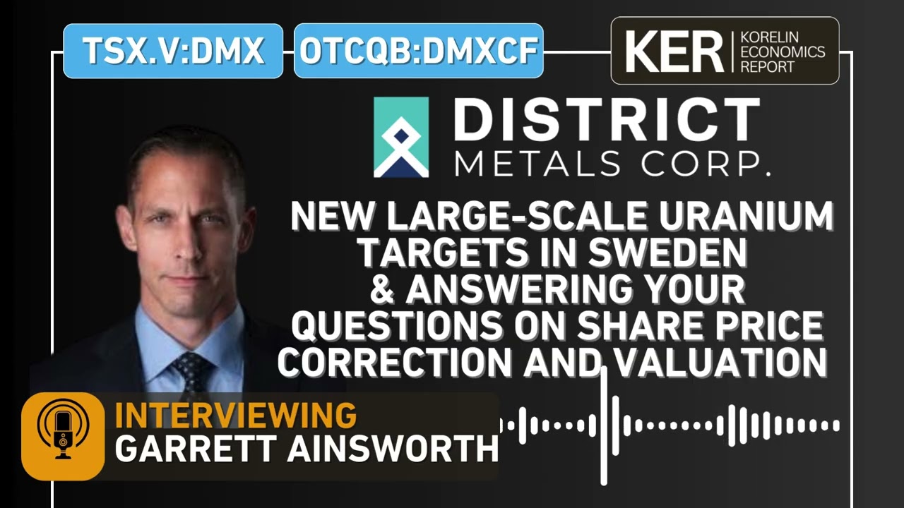 District Metals — Новые крупные урановые месторождения в Швеции, корректировка стоимости акций и ...