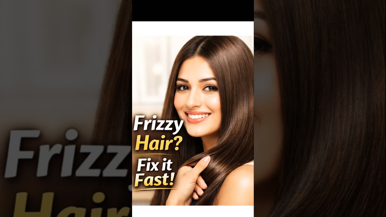 Frizzy Hair? Fix it Fast | Soft & Smooth Hair Tips