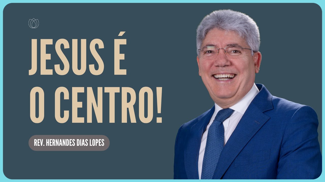 JESUS, O CENTRO DE TODA A HISTÓRIA | Rev. Hernandes Dias Lopes | Igreja Presbiteriana de Pinheiros