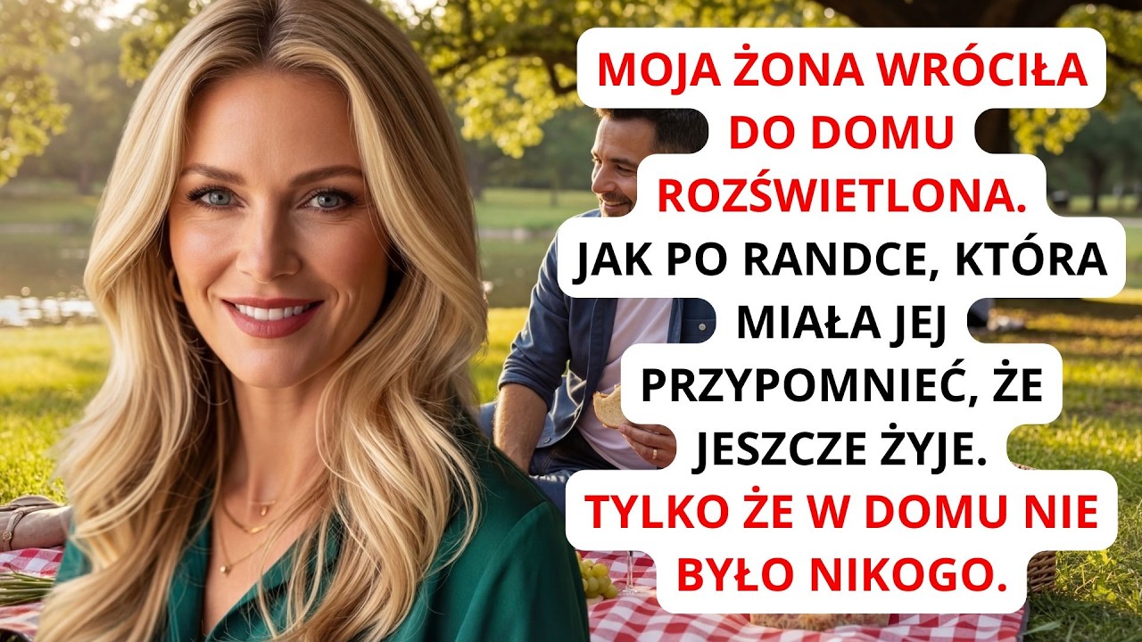 Moja żona wróciła do domu rozświetlona.Jak po randce, która miała jej przypomnieć, że jeszcze żyje.