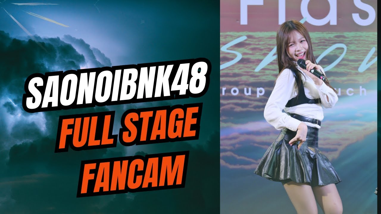Saonoi BNK48 - Full Stage Fancam  [BNK48  18th Single × CGM48 9th Single Roadshow] | 250309