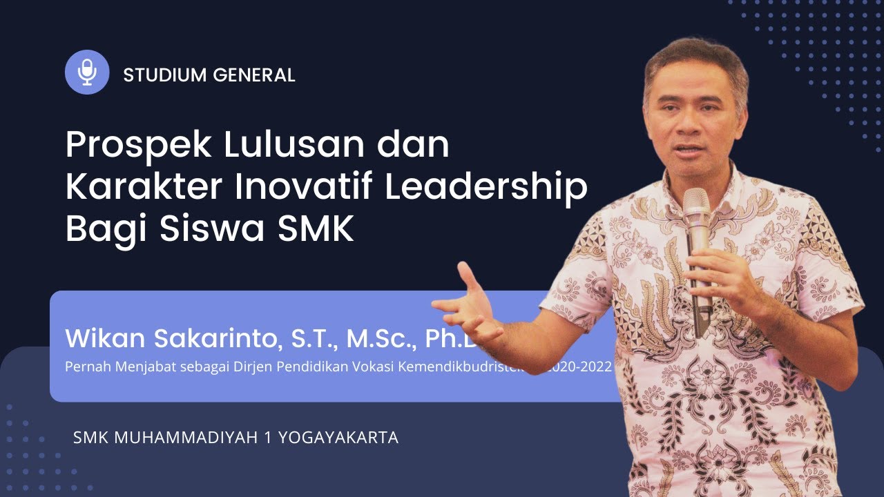 Wikan Sakarinto, Ph.D. - Karakter Inovatif Leadership bagi Siswa SMK | STUDIUM GENERALE (Part 1/3)
